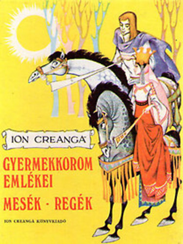 Ion Creanga: Gyermekkorom emlékei (mesék, regék)