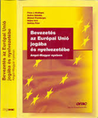 Franz J. Heidinger; Andrea Hubalek: Bevezetés az Európai Unió jogába és nyelvezetébe - Angol - Magyar nyelven