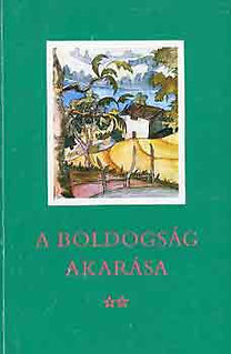 T. Aszódi Éva editor: A boldogság akarása - Férfi és nő a világirodalomban / Elbeszélések