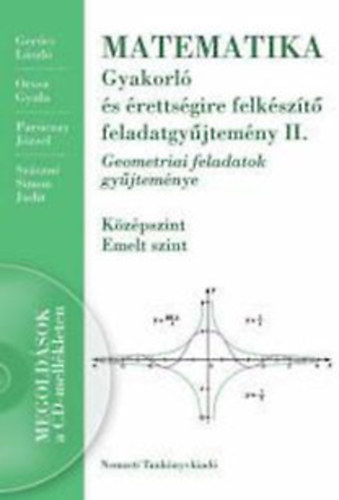 Gerőcs-Orosz-Paróczay-Szászné: Matematika  Gyakorló és érettségire felkészítő fgy. II. NT-16126/1 Cd-vel