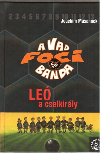 Joachim Masannek: A Vad Focibanda 1.: Leó, a cselkirály