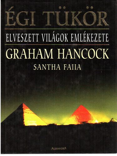 Graham Hancock: Égi tükör (Elveszett világok emlékezete)