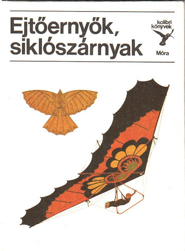 Tóth Lóránd: Ejtőernyők, siklószárnyak (Kolibri könyvek)