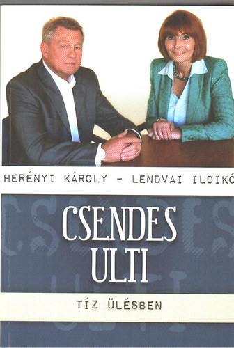 Herényi Károly - Lendvai Ildikó: Csendes ulti - tíz ülésben