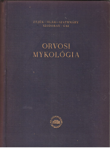 Fejér Endre, Oláh Dániel, Szathmáry Sebestyén: Orvosi mykológia