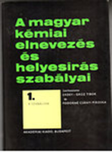 Erdey-Grúz-Fodorné: A magyar kémiai elnevezés és helyesírás szabályai I-II.