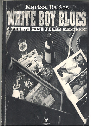 Martsa Balázs: White boy blues - A fekete zene fehér mesterei