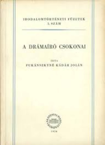 Pukánszkyné Kádár Jolán: A drámaíró csokonai