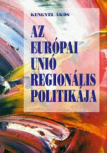 Kengyel Ákos: Az Európai Unió regionális politikája