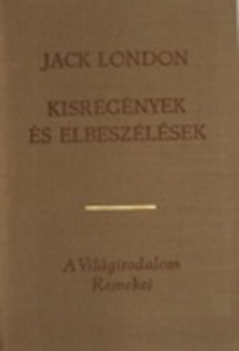 Jack London: Jack London kisregények és elbeszélések I-II.