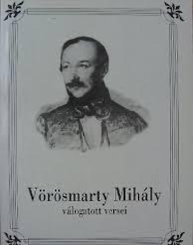 Vörösmarty Mihály: Vörösmarty Mihály válogatott versei