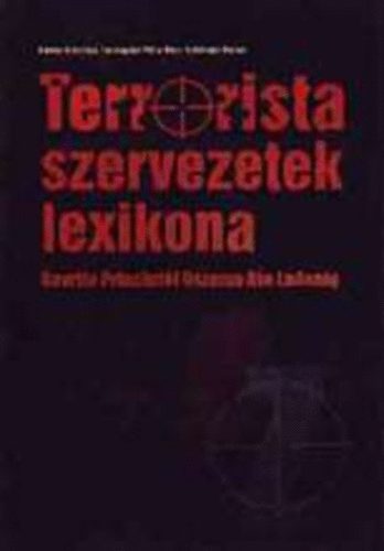 Ferwagner-Komár-Szélinger: Terrorista szervezetek lexikona (Gavrilo Principtől Oszama bin...)