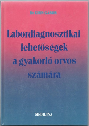 Dr. Gion Gábor: Labordiagnosztikai lehetőségek a gyakorló orvos számára