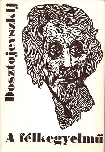 Fjodor Mihajlovics Dosztojevszkij: A félkegyelmű