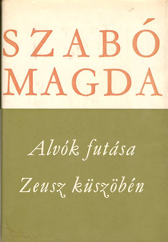 Szabó Magda: Alvók futása - Zeusz küszöbén