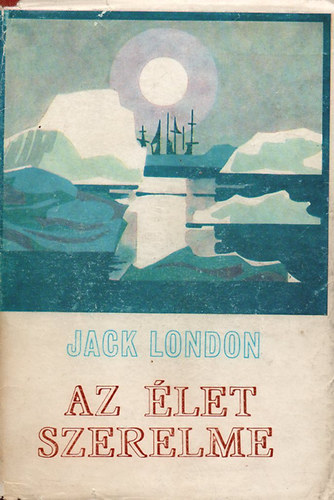 Jack London: Az élet szerelme