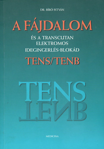 Dr. Bíró István: A fájdalom és a transcutan elektromos idegingerlés-blokád