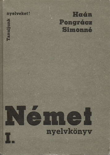 Haán-Pongrácz-Simonné: Német nyelvkönyv I. (Tanuljunk nyelveket!)