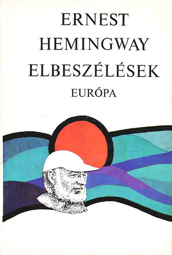 E. Hemingway: Ernest Hemingway elbeszélések