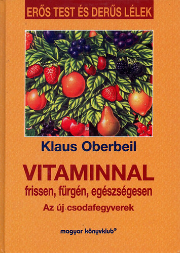 Klaus Oberbeil: Vitaminnal frissen, fürgén, egészségesen