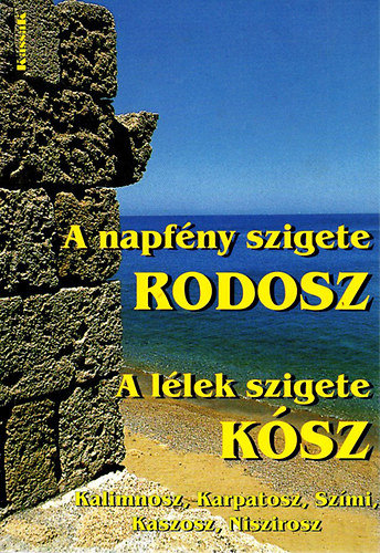 Tőzsér János: A napfény szigete Rodosz-A lélek szigete Kósz