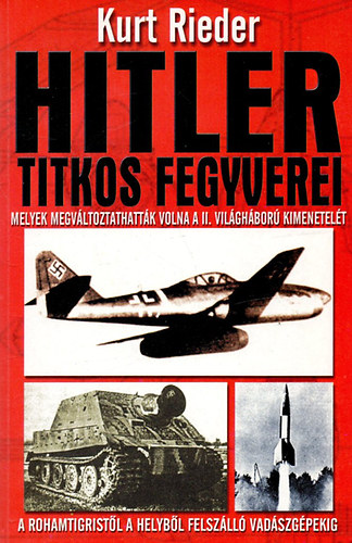 Kurt Rieder: Hitler titkos fegyverei