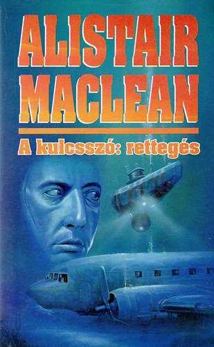 Alistair MacLean: A kulcsszó: rettegés