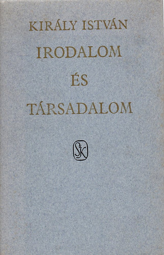 Király István: Irodalom és társadalom