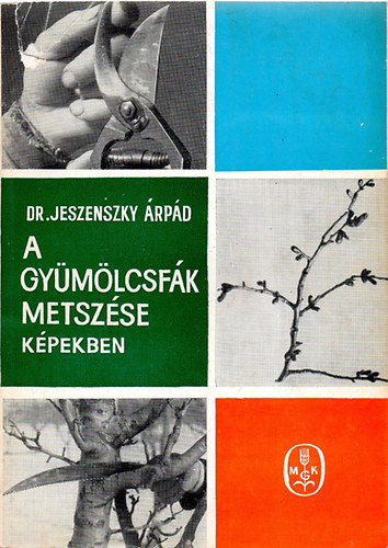 Dr. Jeszenszky Árpád: A gyümölcsfák metszése képekben