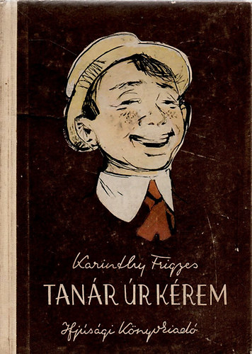 Karinthy Frigyes: Tanár úr kérem