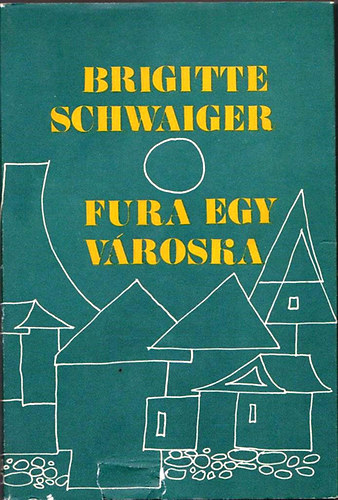 Brigitte Schwaiger: Fura egy városka