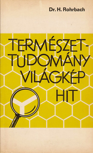 Hans Dr. Rohrbach: Természettudomány, világkép, hit