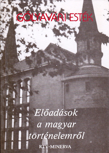 Hanák Gábor (szerk.): Gólyavári esték (Előadások a magyar történelemről)