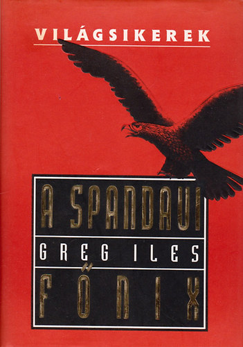 Greg Iles: A spandaui főnix (Világsikerek)