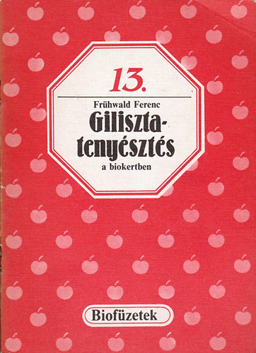 Frühwald Ferenc: Gilisztatenyésztés a biokertben (biofüzetek 13.)