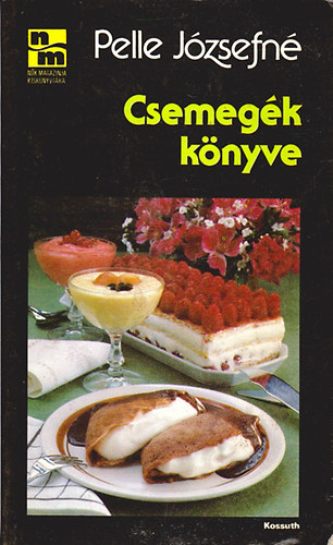 Pelle Józsefné: Csemegék könyve