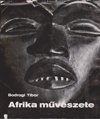 Bodrogi Tibor: Afrika művészete