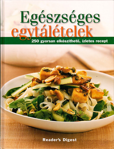 : Egészséges egytálételek (Reader's Digest) - 250 gyorsan elkészíthető, ízletes recept