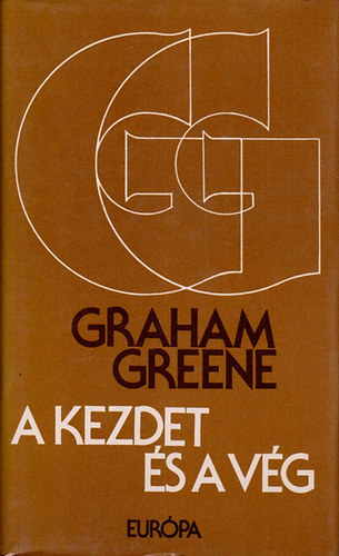 Graham Greene: A kezdet és a vég