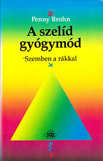 Penny Brohn: A szelíd gyógymód - Szemben a rákkal