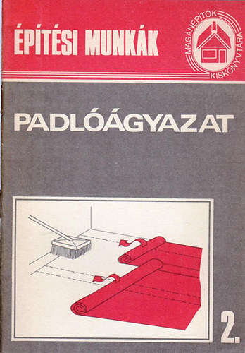 Messinger Géza (szerk.): Padlóágyazat (Magánépítők Kiskönyvtára 2.)