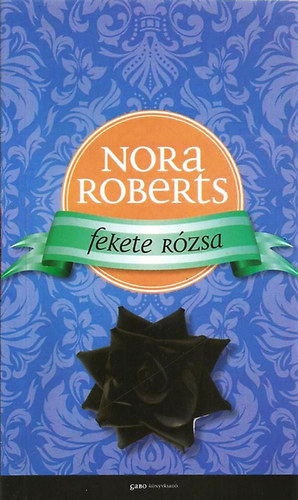 Nora Roberts: Fekete rózsa - Kert-trilógia II.