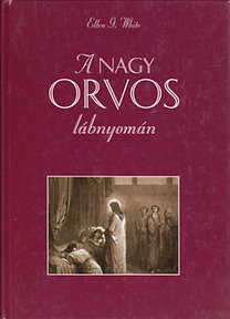 Ellen Gould White: A nagy orvos lábnyomán