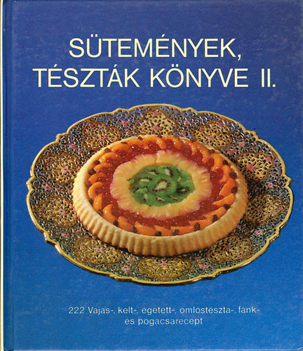 Csizmadia-Hargitai-Párkányi: Sütemények, tészták könyve II.