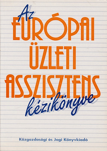 Hegyi István; Szűcs Pál: Az európai üzleti asszisztens kézikönyve