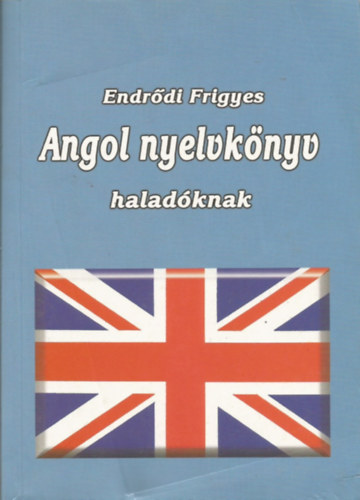 Endrődi Frigyes: Angol nyelvkönyv haladóknak