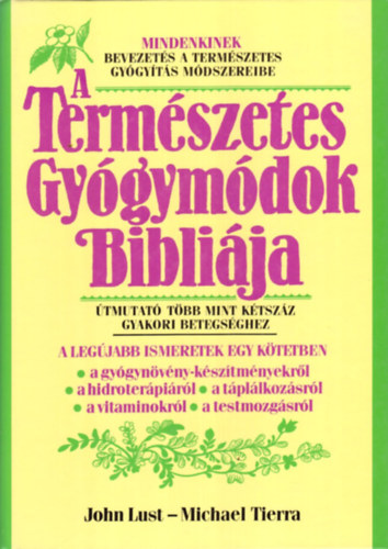 Michael Tierra; John Lust: A természetes gyógymódok bibliája