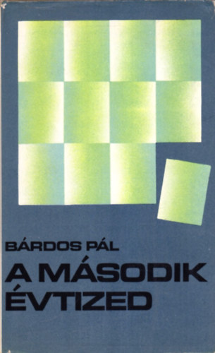 Bárdos Pál: A második évtized (regény)