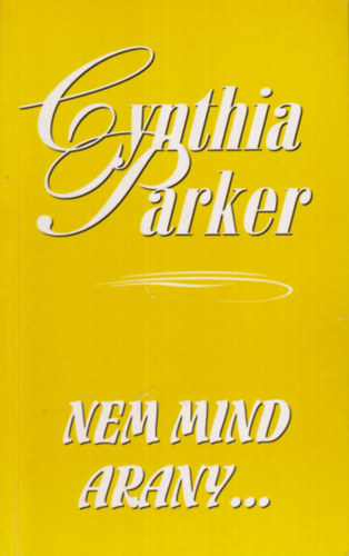 Cynthia Parker: Nem mind arany...