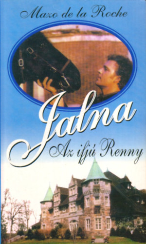 Mazo de la Roche: Jalna - Az ifjú Renny